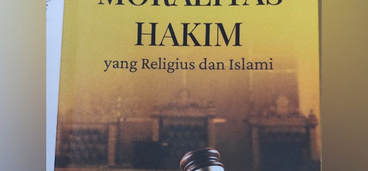 (BUKU) Dimensi Moralitas Hakim yang Religius dan Islami